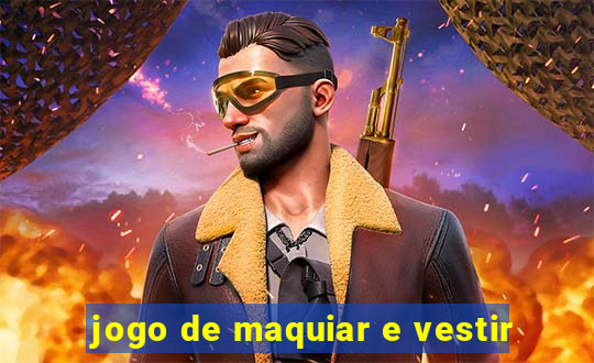 jogo de maquiar e vestir